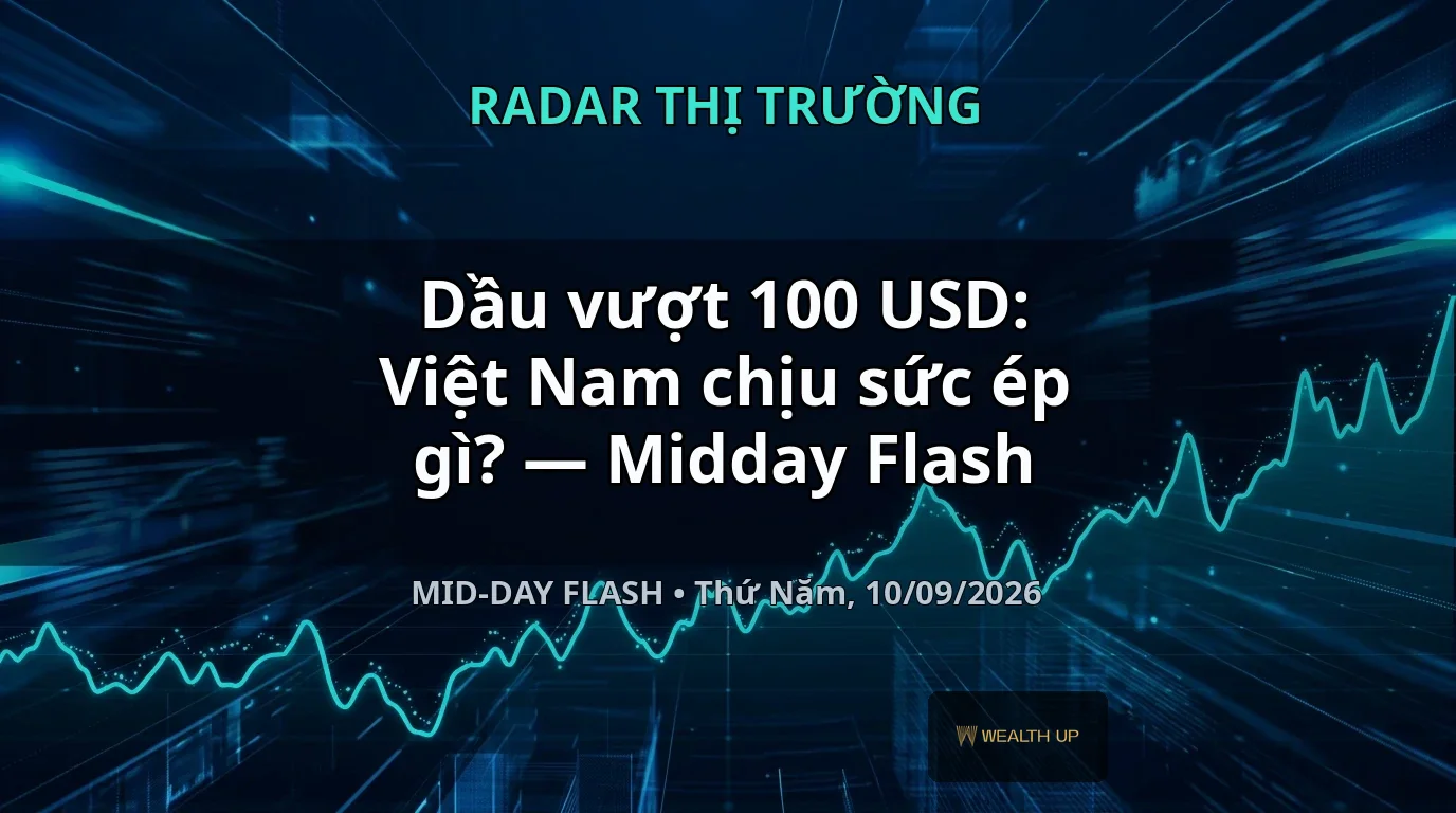 Dầu vượt 100 USD: Việt Nam chịu sức ép gì? — Midday Flash