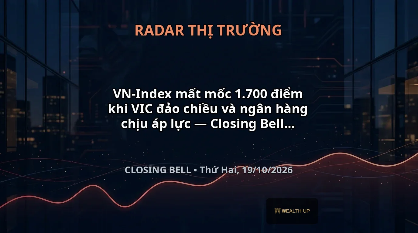 VN-Index mất mốc 1.700 điểm khi VIC đảo chiều và ngân hàng chịu áp lực — Closing Bell 19/10/2026